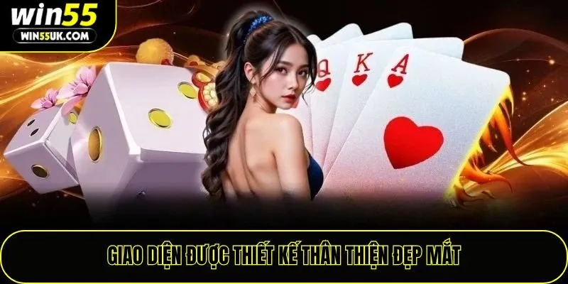 Giao diện Win55 được thiết kế thân thiện đẹp mắt