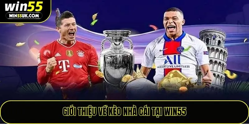 Giới thiệu về kèo nhà cái tại Win55