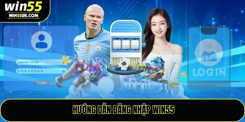 Hướng dẫn đăng nhập win55