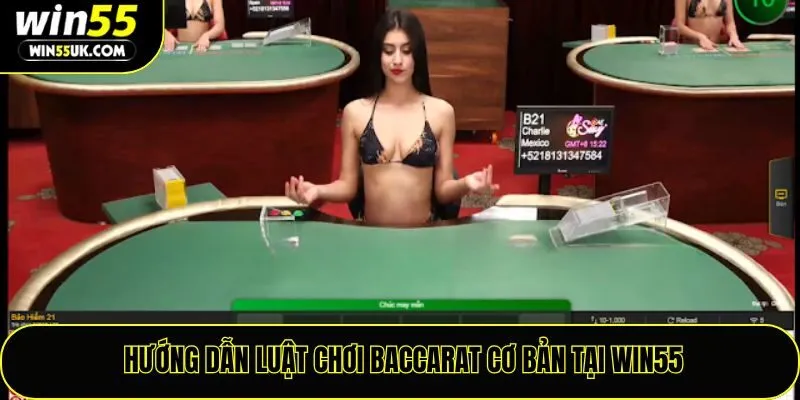 Hướng dẫn luật chơi baccarat cơ bản tại Win55