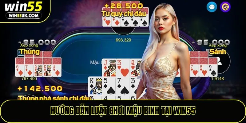 Hướng dẫn luật chơi mậu binh tại Win55