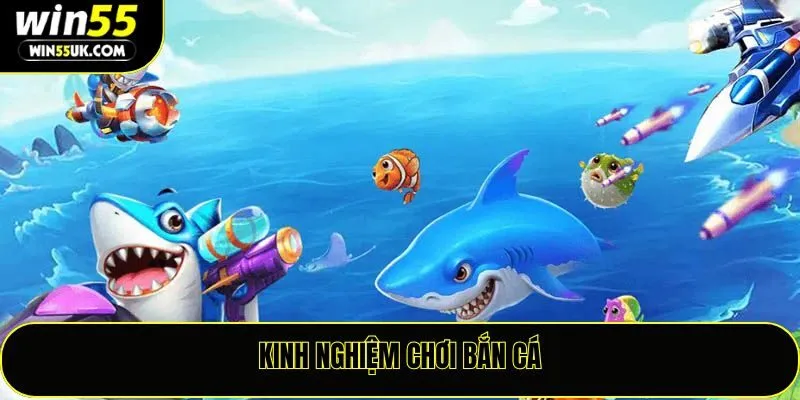 Kinh Nghiệm Chơi Bắn Cá