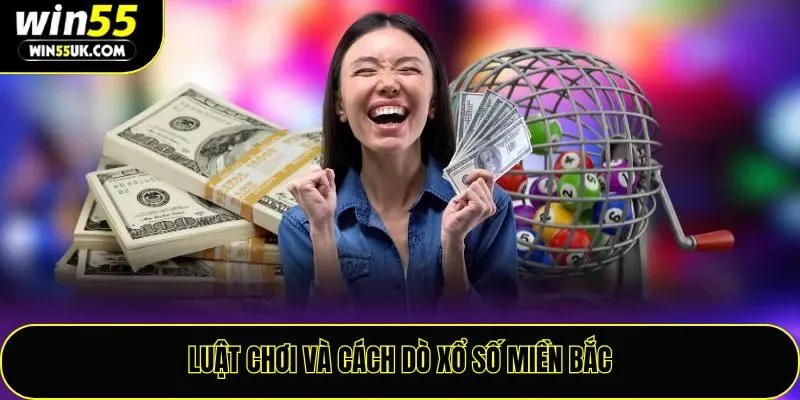 Luật chơi và cách dò kết quả xổ số miền Bắc