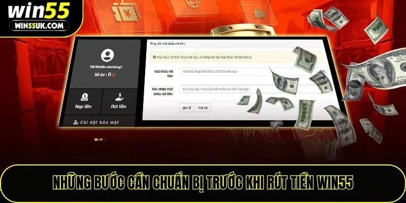 Những bước cần chuẩn bị trước khi rút tiền Win55