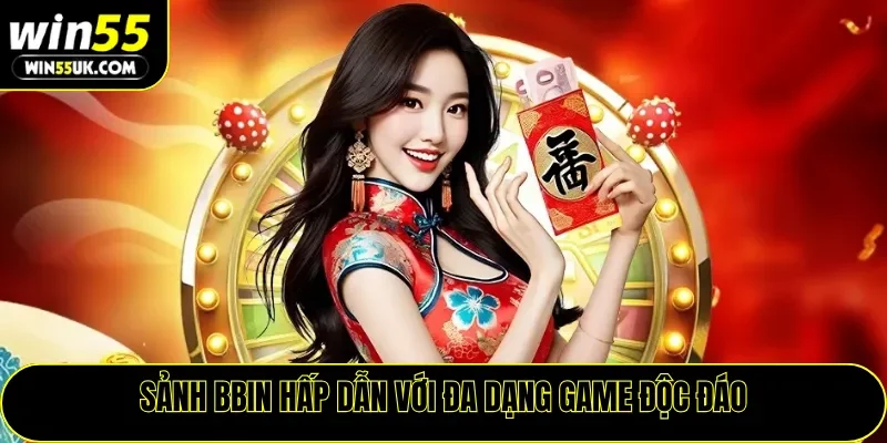 Sảnh BBIN hấp dẫn với đa dạng game độc đáo